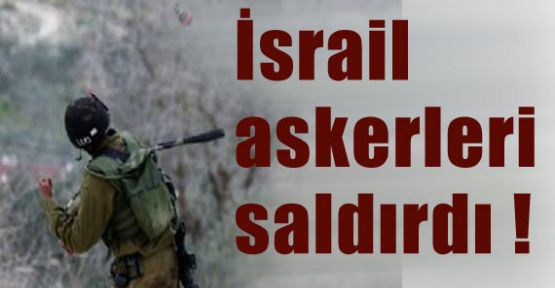 İsrail askerleri Yine saldırdı !