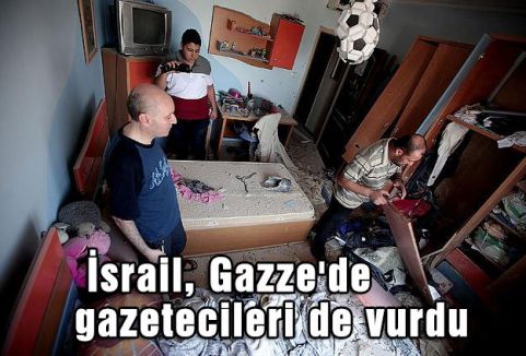 İsrail, Gazze'de gazetecileri de vurdu