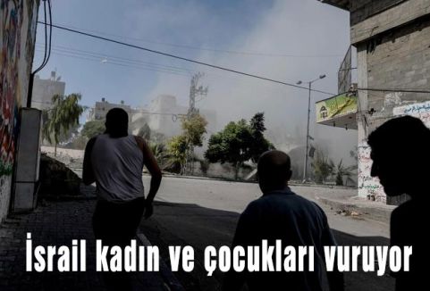 İsrail kadın ve çocukları vuruyor