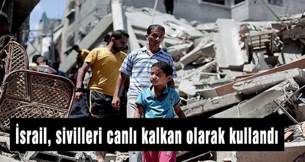 İsrail, sivilleri canlı kalkan olarak kullandı