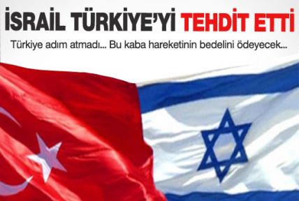İsrail Türkiye'yi tehdit etti