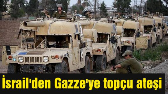 İsrail'den Gazze'ye topçu ateşi