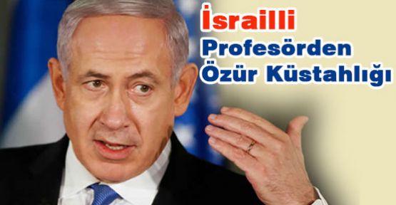 İsrailli Profesörü, Özür Utanç Verici