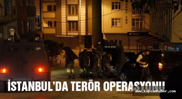 İstanbul'da terör operasyonu düzenlendi