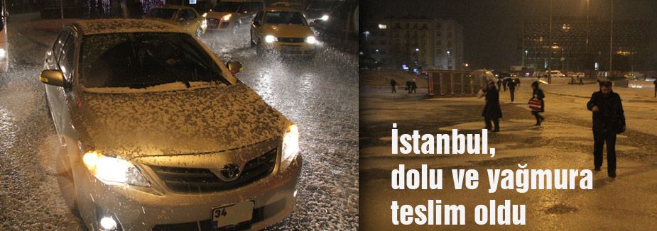 İstanbul, dolu ve yağmura teslim