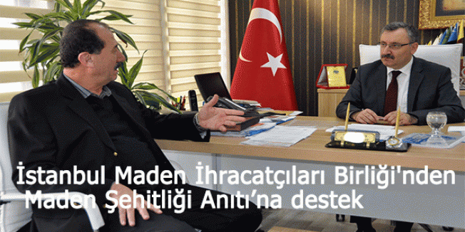 İstanbul Maden İhracatçıları Birliği'nden Maden Şehitliği Anıtı’na destek