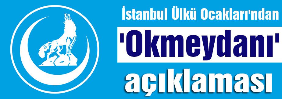 İstanbul Ülkü Ocakları'ndan açıklama