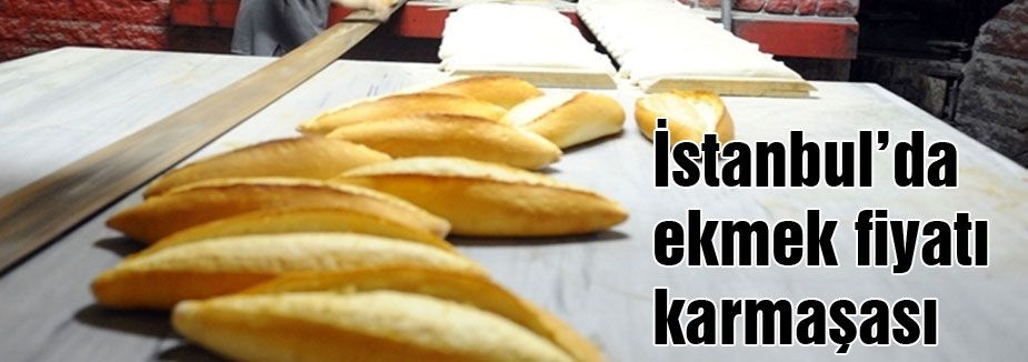 İstanbul’da ekmek fiyatı karmaşası