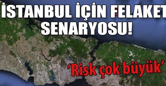 İstanbul'daki Korkutan Risk...