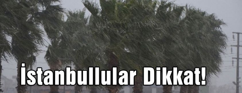 İstanbullular Dikkat!