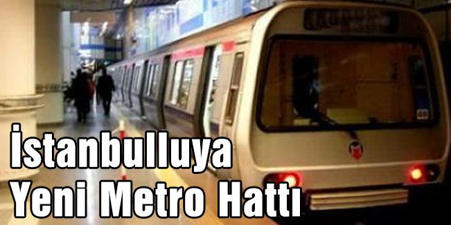 İstanbulluya Yeni Metro Hattı Müjdesi