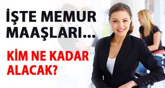 İşte Memur Maaşları
