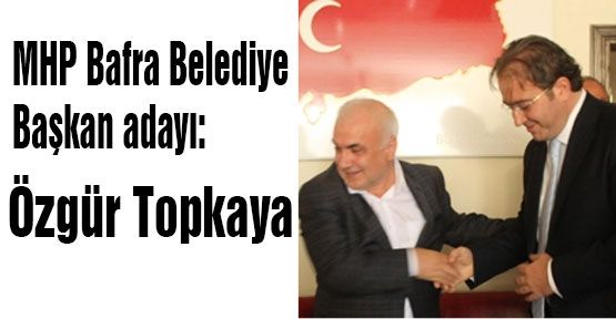 İşte MHP Bafra Başkan Adayı