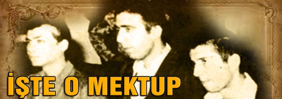 İŞTE O MEKTUP...