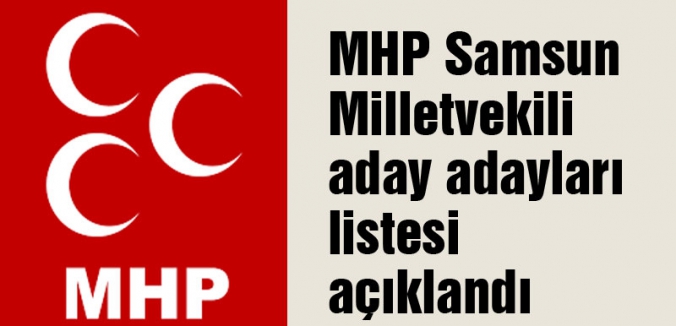 İşte Samsun MHP Aday Adayları