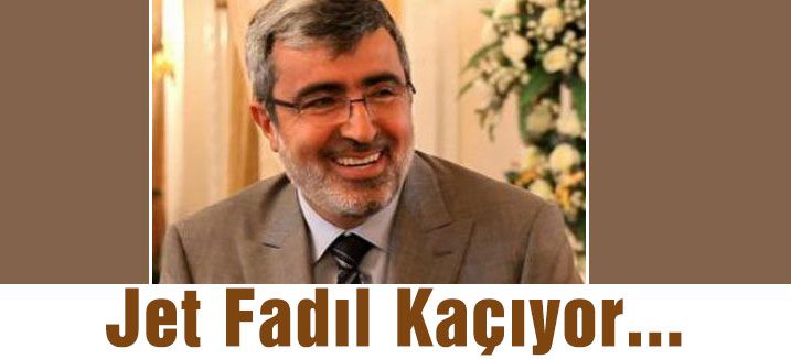 Jet Fadıl Kaçıyor...