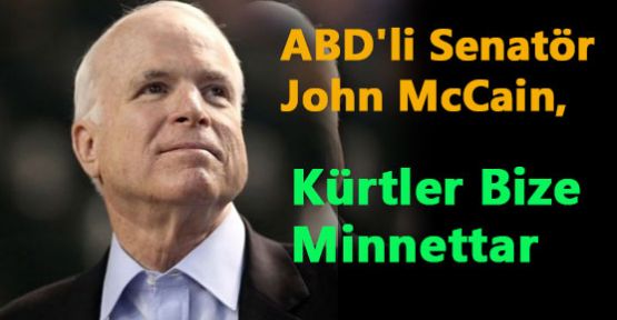 John McCain, Barzani ve Kürtler Bize Minnettar