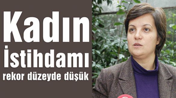 Kadın İstihdamı Rekor Düzeyde Düşük