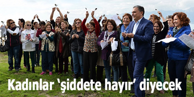 Kadınlar ‘şiddete hayır’ diyecek