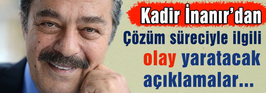 Kadir İnanır İçin Umut veren tek siyasetçi...