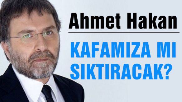 Kafamıza mı sıktıracak?