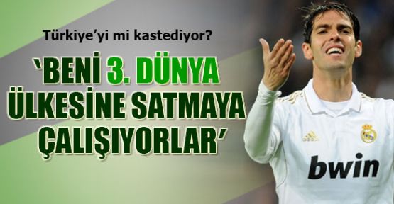 Kaka, Beni^3. Dünya Ülkesine Satmaya Çalışıyorlur