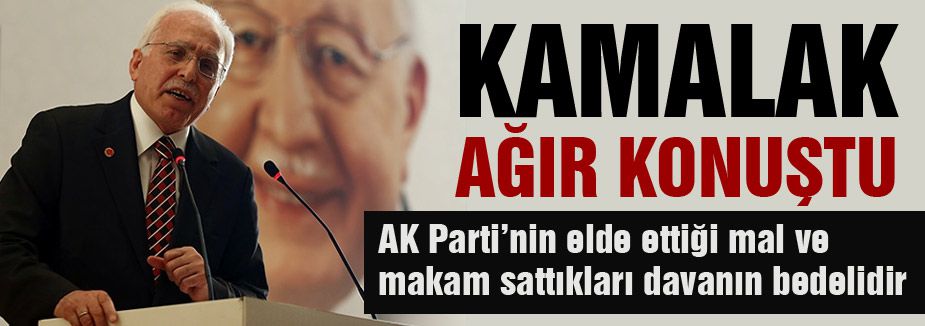 Kamalak: AKP için ‘darbe ürünü bir parti’ dedi.