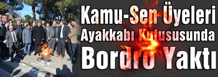 Kamu-sen Ayakkabı Kutusunda Bordro Yaktı