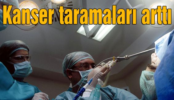 Kanser taramaları arttı