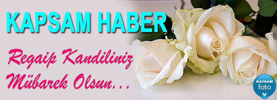 Kapsam Haber ailesi olarak Regaip Kandilini Kutluyoruz...
