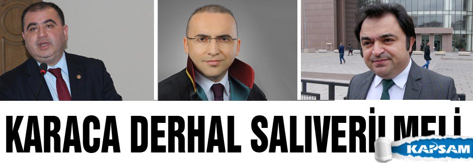 'Karaca'nın Özgürlüğü ihlal ediliyor'