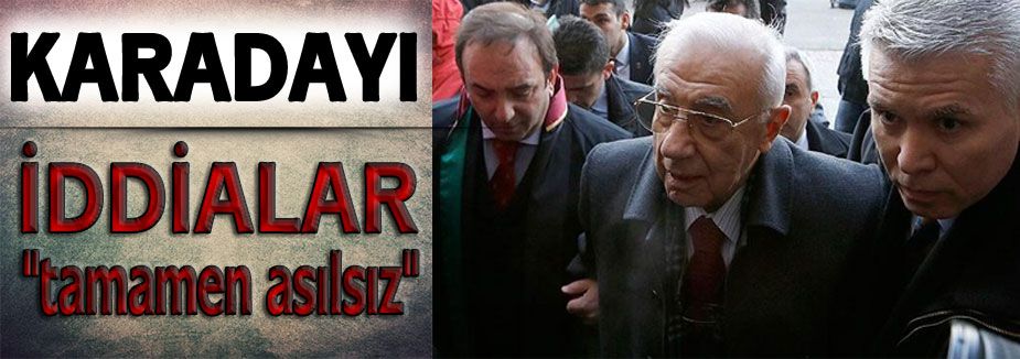 Karadayı:“İddialar Asılsız“