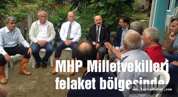Karadeniz'deki MHP Milletvekilleri felaket bölgesinde
