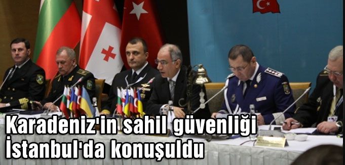Karadeniz'in sahil güvenliği İstanbul'da konuşuldu