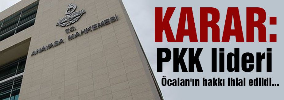 KARAR: Öcalan'ın hakkı ihlal edildi...