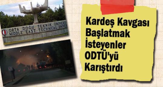 Kardeş Kavgası Başlatmak İsteyenler ODTÜ'yü Karıştırdı
