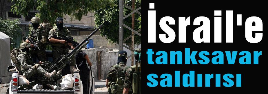 Kassam Tugayları'ndan İsrail'e tanksavar saldırısı