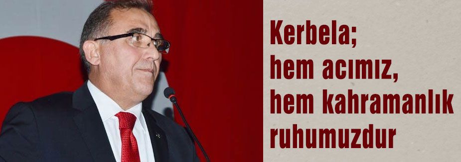 Kerbela; Kahramanlık ruhumuzdur