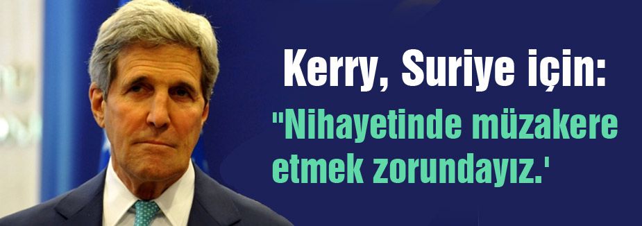 Kerry, Suriye politikası hakkında dikkat çekici açıklamalar yaptı.
