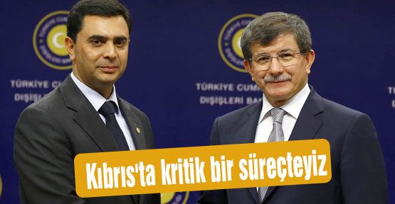 Kıbrıs'ta kritik bir süreçteyiz