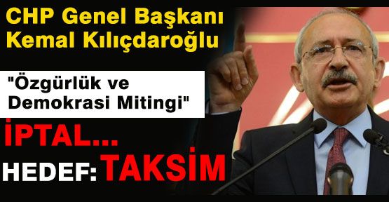 Kılıçdaroğlu, Herkesi Taksim'e Davet Etti