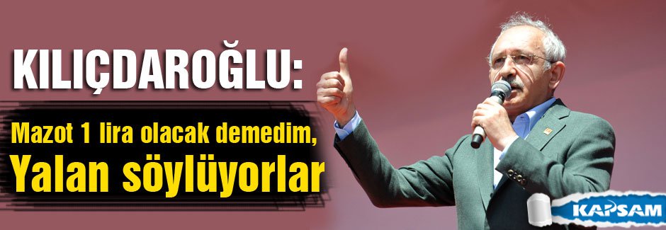 Kılıçdaroğlu: Yanıltıyorlar, kandırıyorlar, yalan söylüyorlar