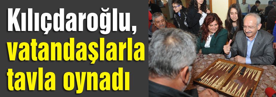 Kılıçdaroğlu'nun tavla oyunu...