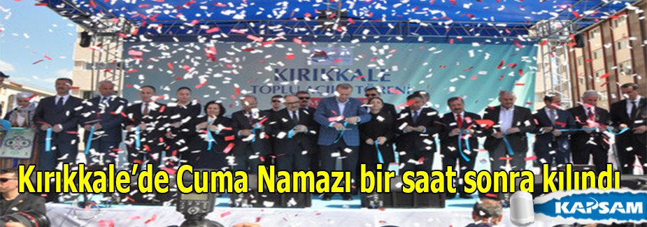 Kırıkkale’de Cuma Namazı bir saat sonra kılındı