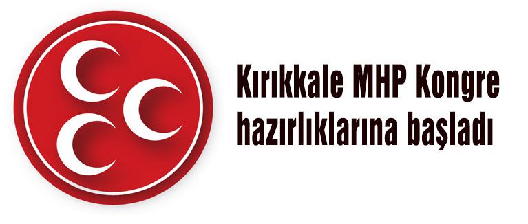 Kırıkkale'de MHP Kongre hazırlıklarına başladı
