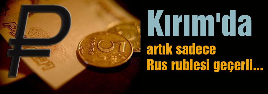 Kırım'da artık Rus rublesi geçerli...