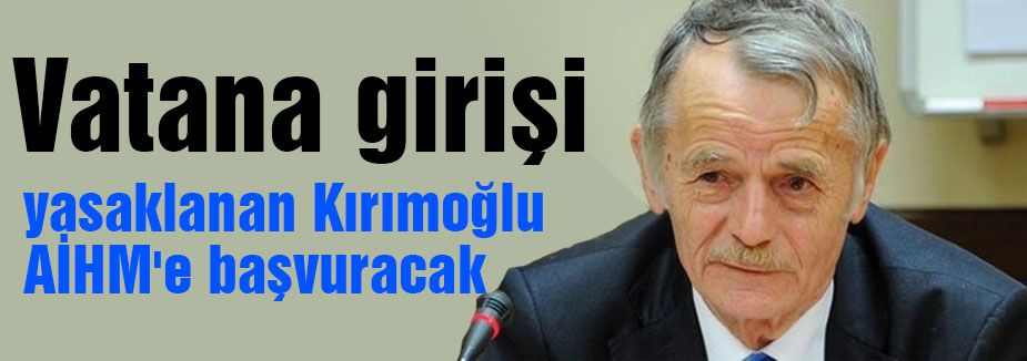Kırımoğlu AİHM'e başvuracak
