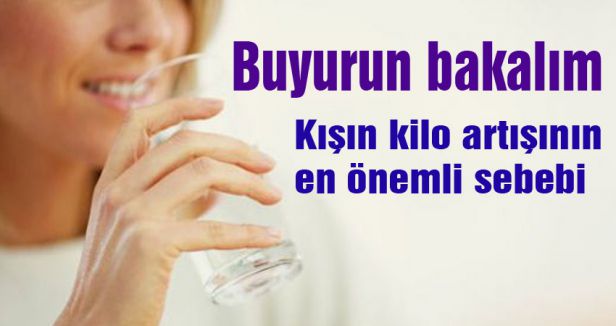 Kışın kilo artışının en önemli sebebi yetersiz su tüketimi