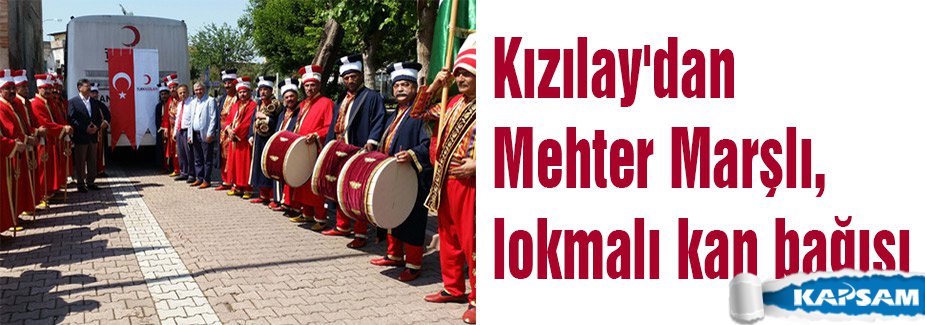 Kızılay'dan Mehter Marşlı, lokmalı kan bağışı
