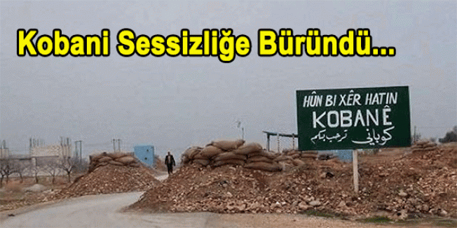 Kobani Sessizliğe Büründü...